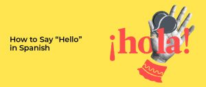 How to say Hello in Spanish