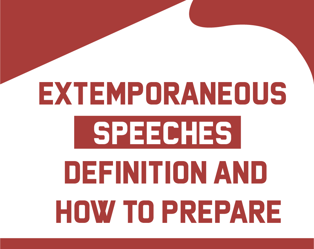 Extemporaneous Speeches – Definition and How to Prepare