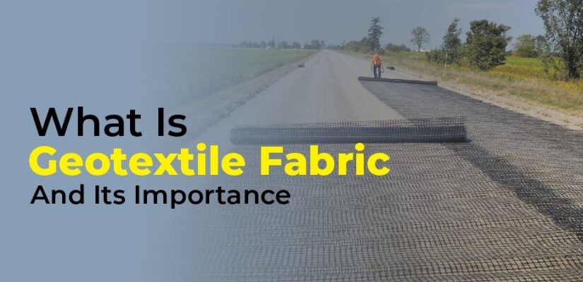 What Is Geotextile Fabric And Its Importance