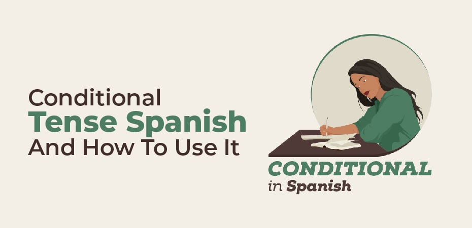 Conditional Tense Spanish And How To Use It