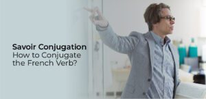 Savoir Conjugation