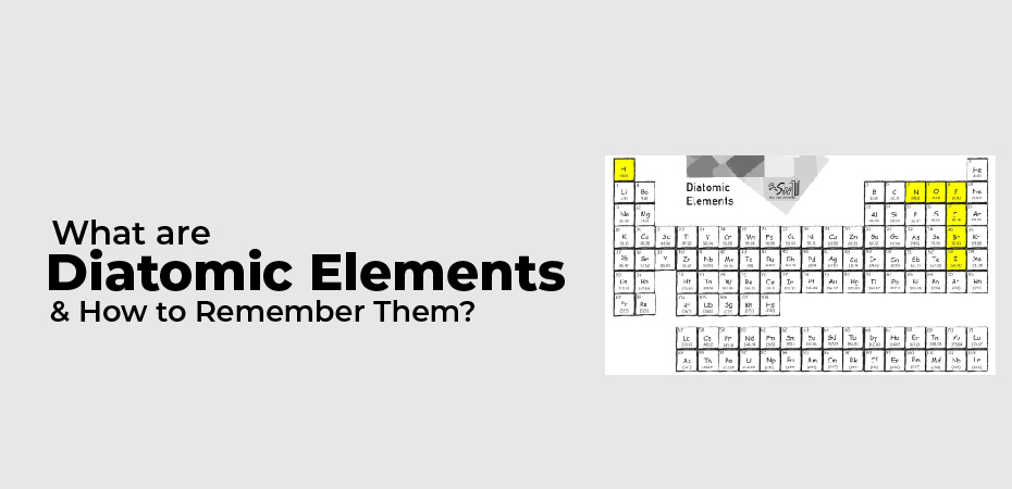 What are Diatomic Elements & How to Remember Them?