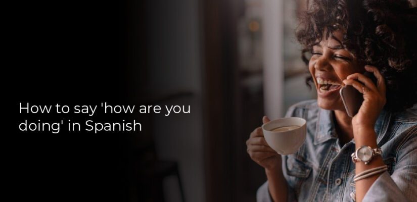 how-to-say-how-are-you-doing-in-spanish