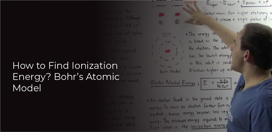 How to Find Ionization Energy? Bohr’s Atomic Model