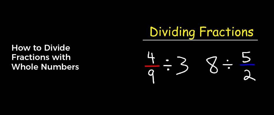 How To Divide Fractions With Whole Numbers