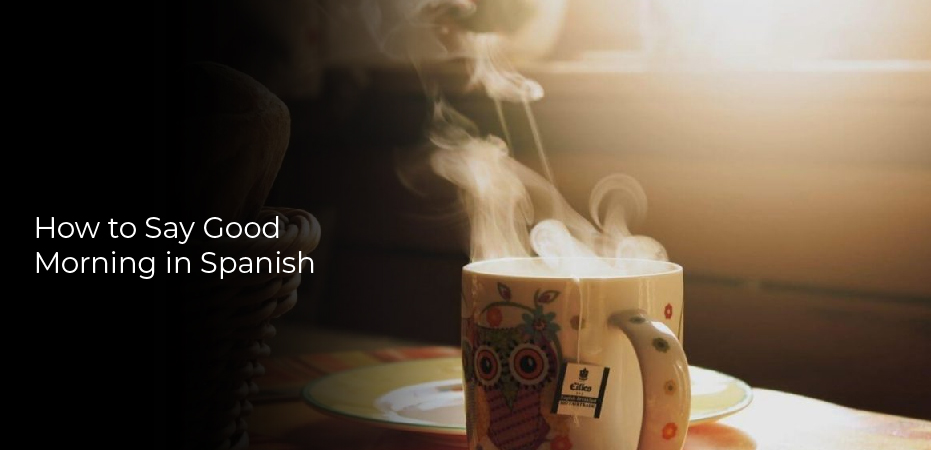 how-to-say-good-morning-in-spanish