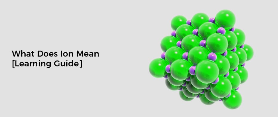 What Does Ion Mean [Learning Guide]