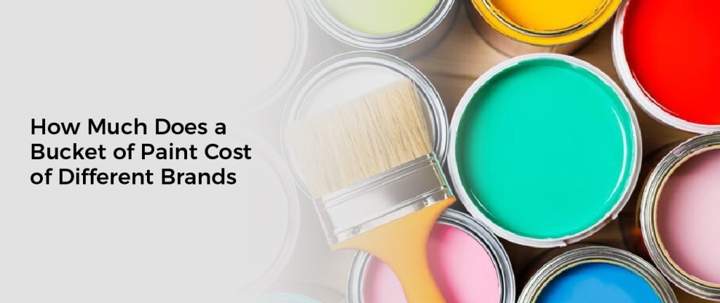 How Much Does a Bucket of Paint Cost of Different Brands