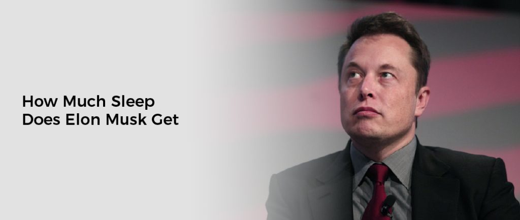 How Much Sleep Does Elon Musk Get