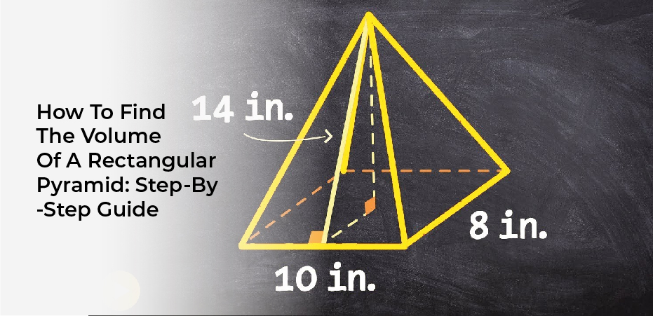 How To Find The Volume Of A Rectangular Pyramid: Step-By-Step Guide