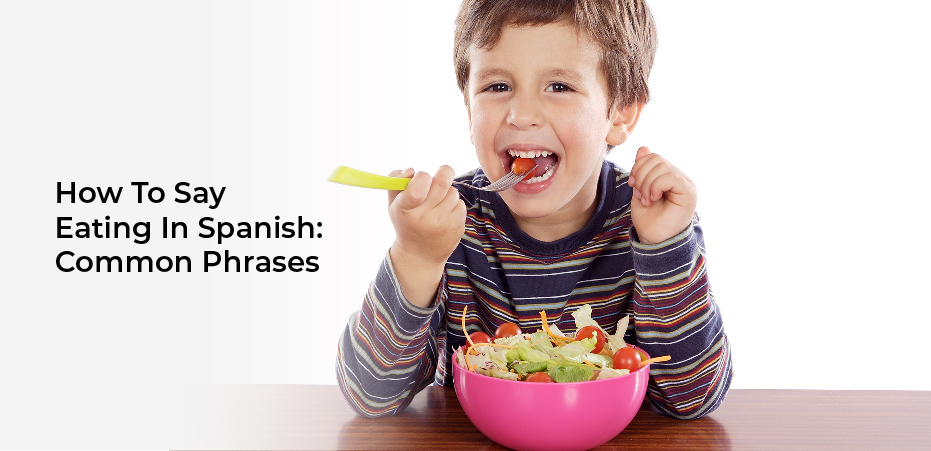 How To Say Eating In Spanish: Common Phrases