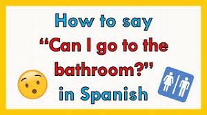 How to Say “Can I Go to the Bathroom” in Spanish: Learning Common Phrases for Daily Conversations